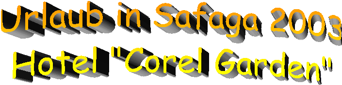 Urlaub in Safaga 2003
Hotel "Corel Garden"